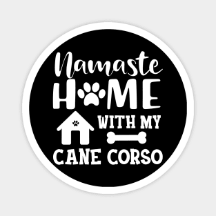 Cane Corso - Namaste home with my cane corso Magnet